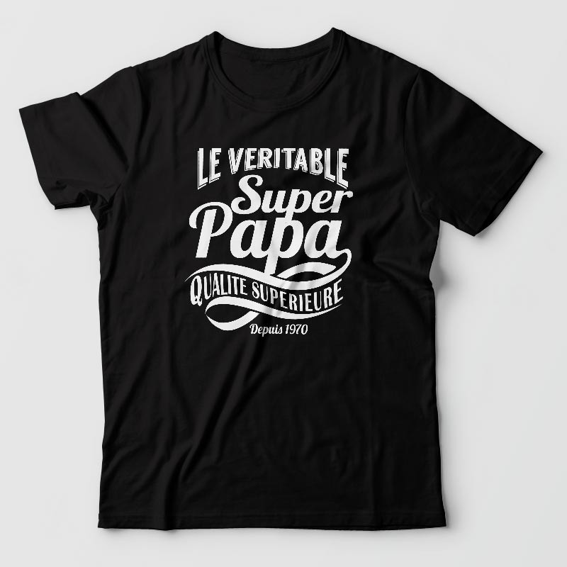 tee shirt fêtes des pères - Le véritable Super papa