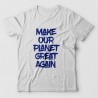 MAKE OUR PLANET GREAT AGAIN - tshirt MAKE OUR PLANET GREAT AGAIN - tshirt