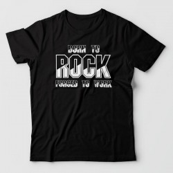 born to rock forced to work - Tshirt