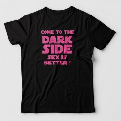 Tee shirt Geek - come to the dark side sex is better