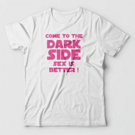 Tee shirt Geek - come to the dark side sex is better