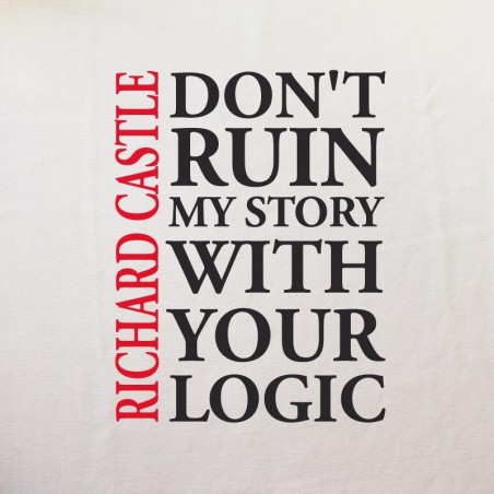 Tee shirt CASTLE - Dont ruin my story with your logic