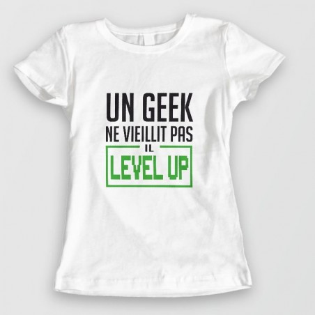 Tee shirt GEEK - Un geek ne vieillit pas, il LEVEL UP 