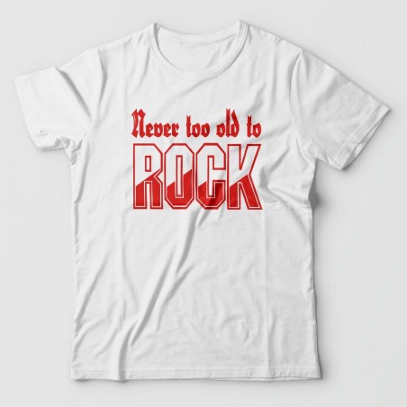 Never too old to Rock - tee shirt imprimé