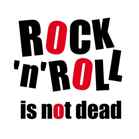 Rock n Roll is not Dead