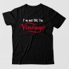 I'm not old, I'm VINTAGE I'm not old, I'm VINTAGE