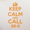 Tee shirt Keep calm and call BB-8 Tee shirt Keep calm and call BB-8